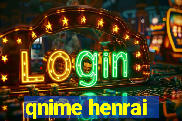 qnime henrai